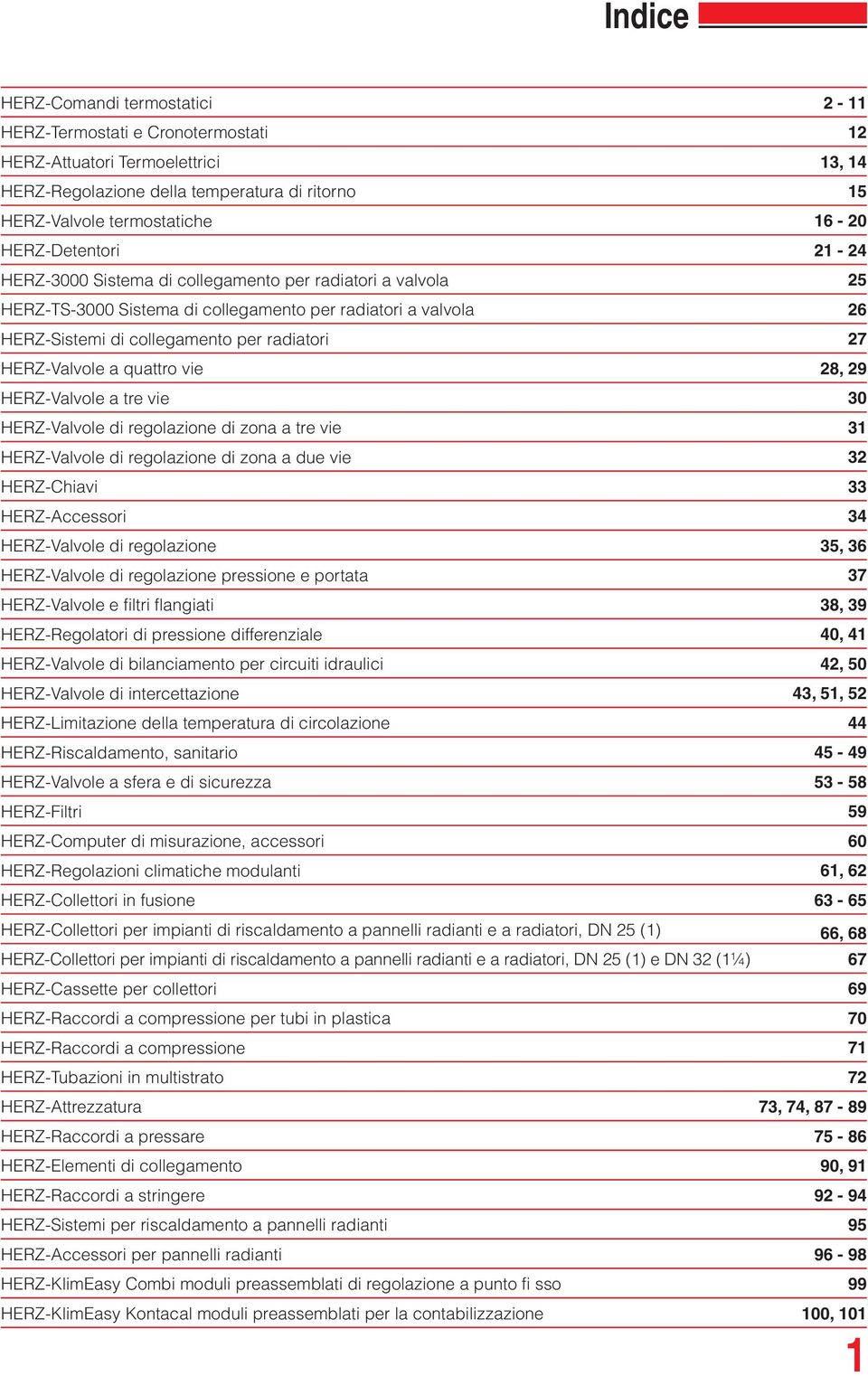 HERZ-Valvole a quattro vie 28, 29 HERZ-Valvole a tre vie 30 HERZ-Valvole di regolazione di zona a tre vie 3 HERZ-Valvole di regolazione di zona a due vie 32 HERZ-Chiavi 33 HERZ-Accessori 34