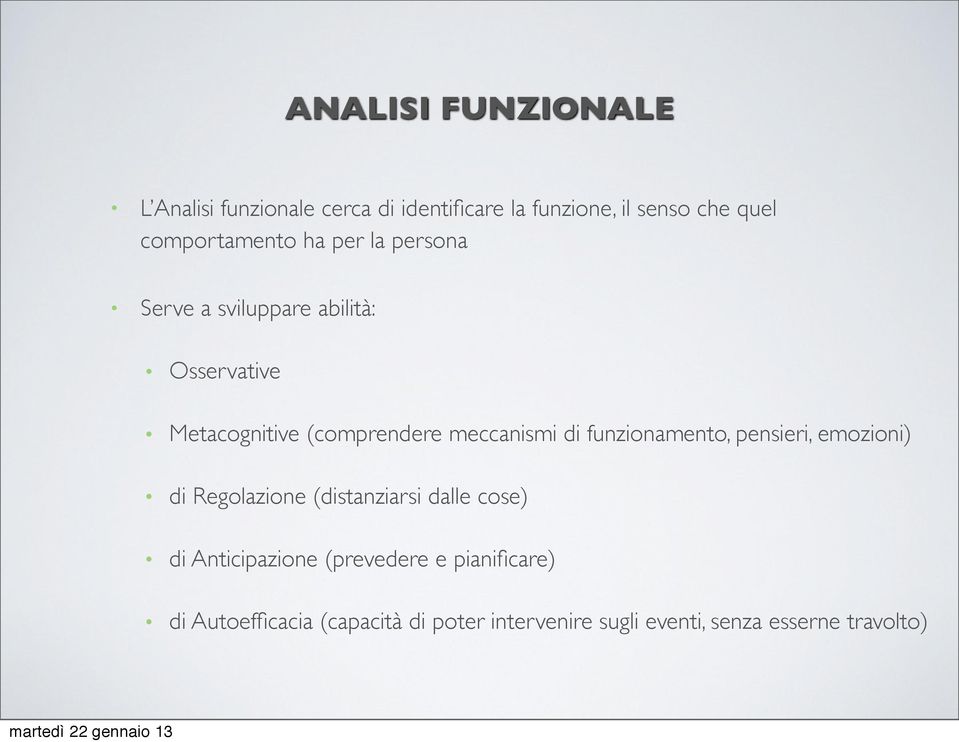 meccanismi di funzionamento, pensieri, emozioni) di Regolazione (distanziarsi dalle cose) di