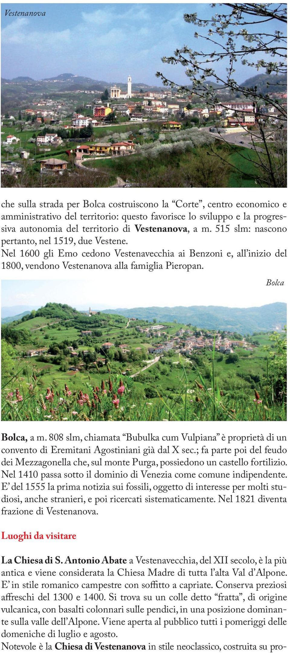 808 slm, chiamata Bubulka cum Vulpiana è proprietà di un convento di Eremitani Agostiniani già dal X sec.