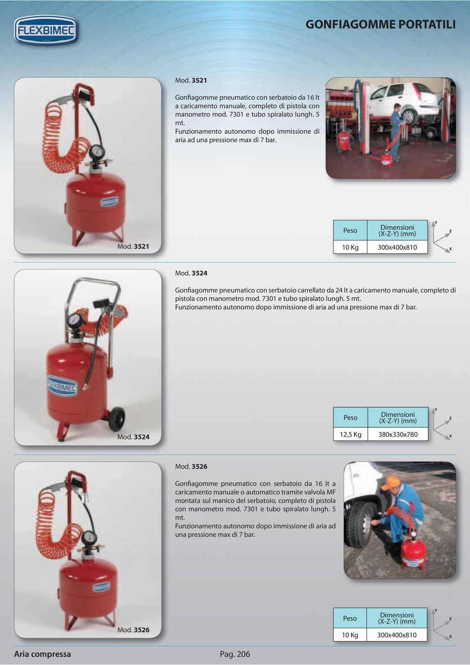 3521 10 Kg 300x400x810 3524 Gonfiagomme pneumatico con serbatoio carrellato da 24 lt a caricamento manuale, completo di pistola con manometro mod. 7301 e tubo spiralato lungh. 5 mt.