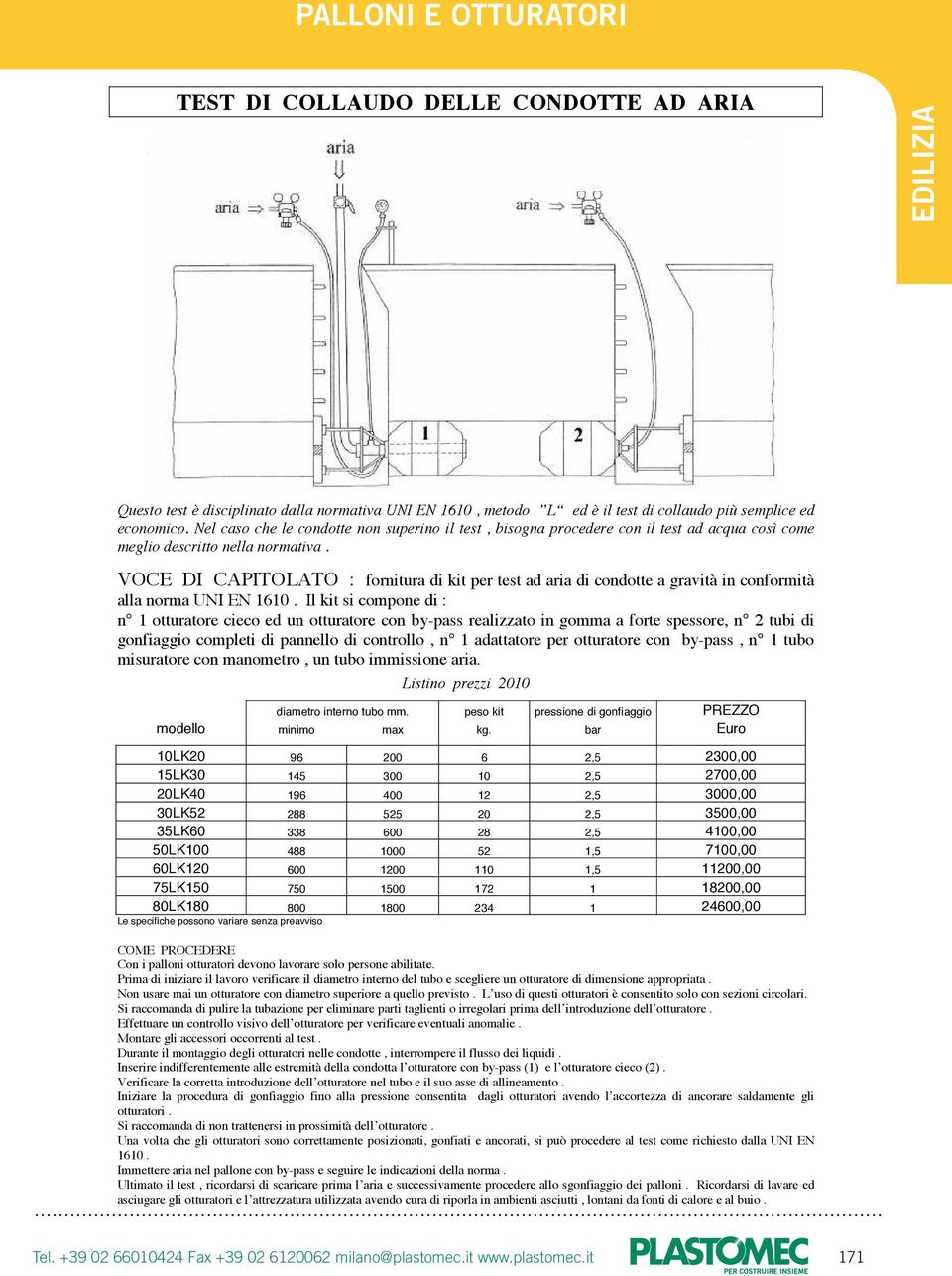 VOCE DI CAPITOLATO : fornitura di kit per test ad aria di condotte a gravità in conformità alla norma UNI EN 1610.