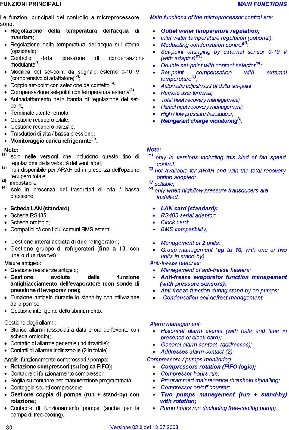 contatto (3) ; Compensazione set-point con temperatura esterna (3) ; Autoadattamento della banda di regolazione del setpoint; Terminale utente remoto; Gestione recupero totale; Gestione recupero