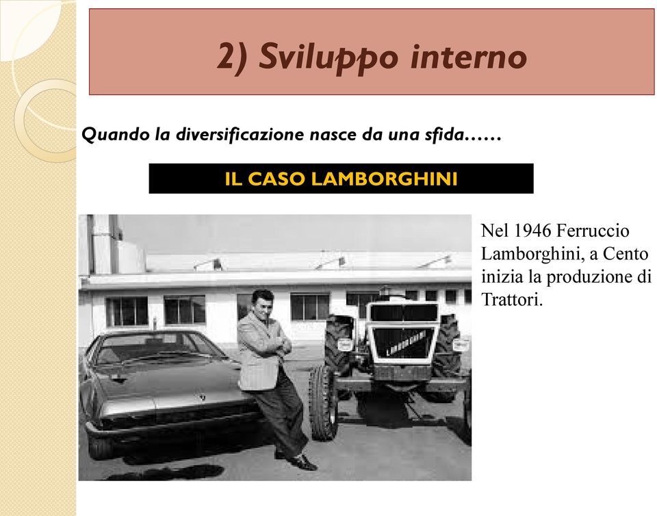 CASO LAMBORGHINI Nel 1946 Ferruccio