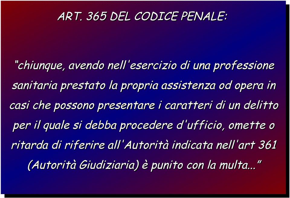 caratteri di un delitto per il quale si debba procedere d'ufficio, omette o ritarda