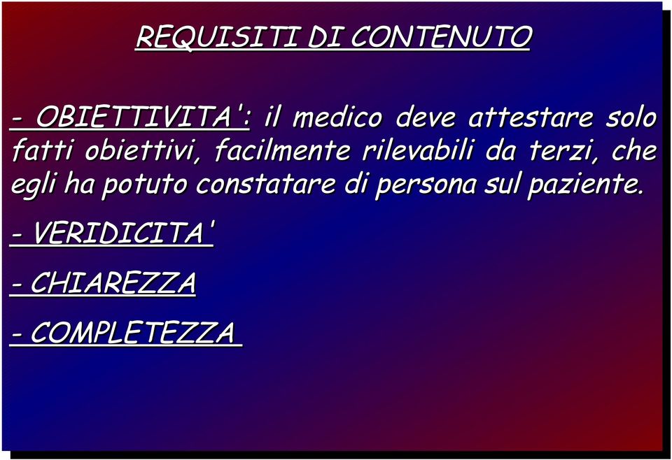 rilevabili da terzi, che egli ha potuto constatare