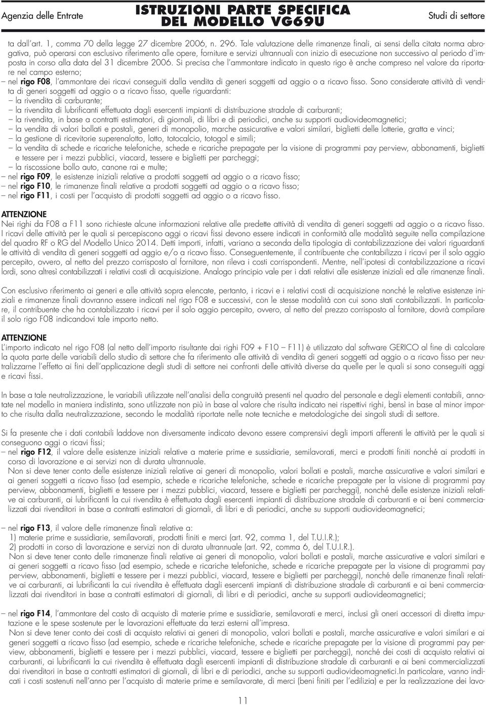 successivo al periodo d imposta in corso alla data del 31 dicembre 2006.