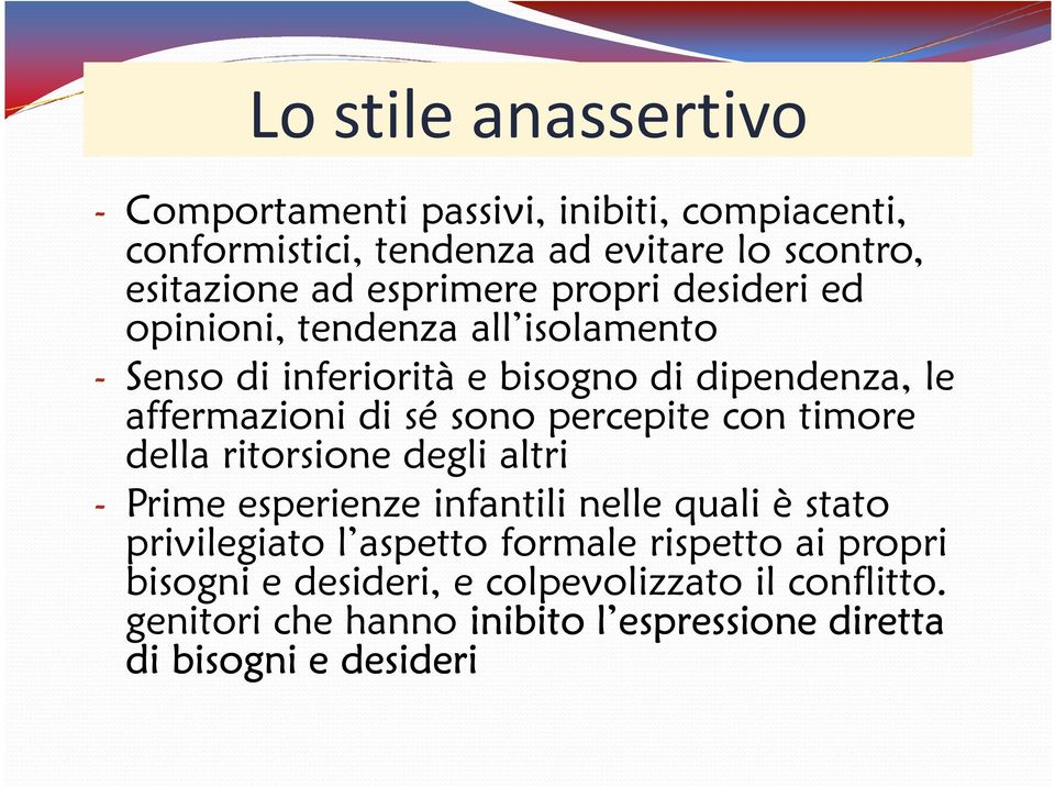 sono percepite con timore della ritorsione degli altri - Prime esperienze infantili nelle quali è stato privilegiato l aspetto formale