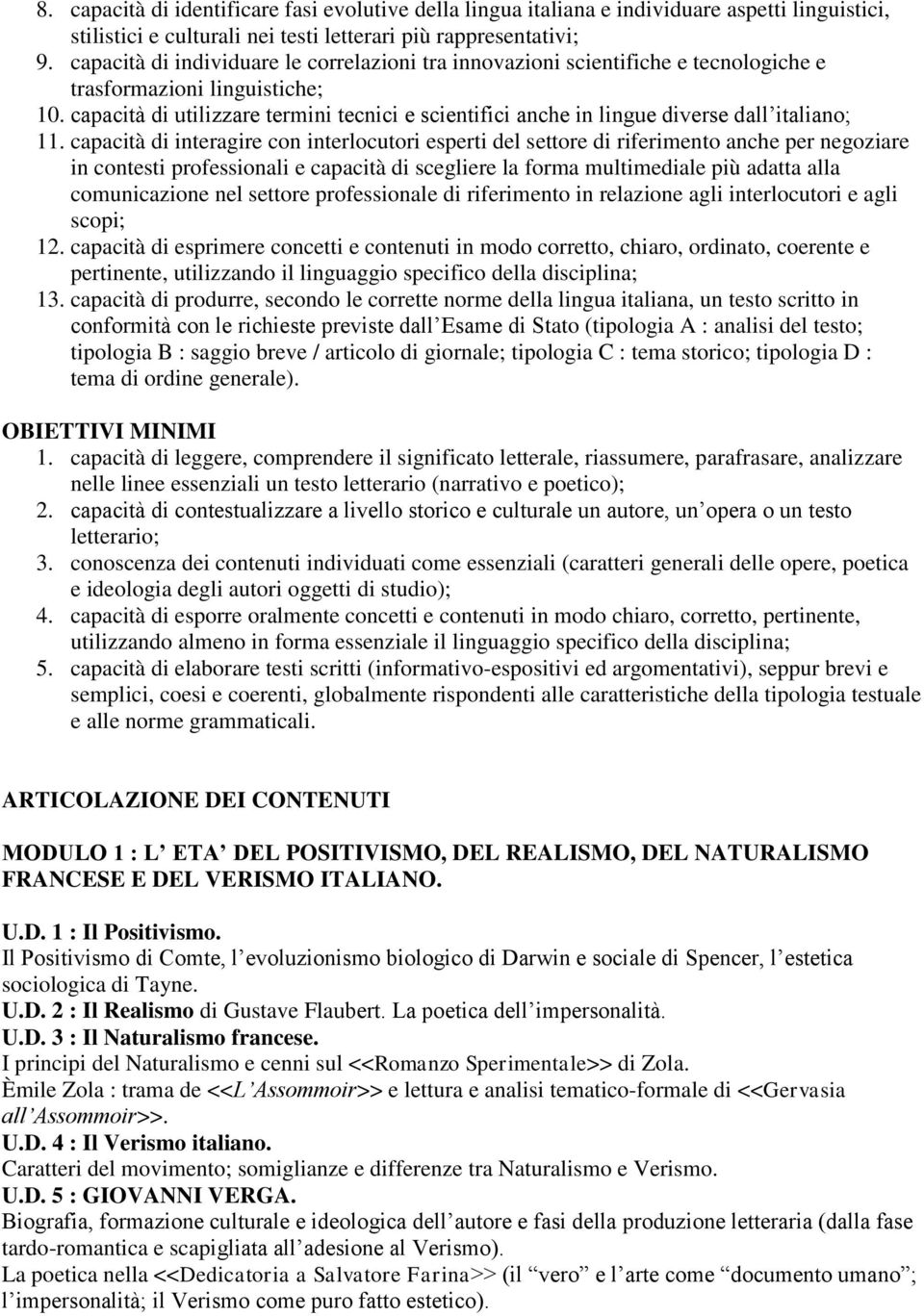 capacità di utilizzare termini tecnici e scientifici anche in lingue diverse dall italiano; 11.