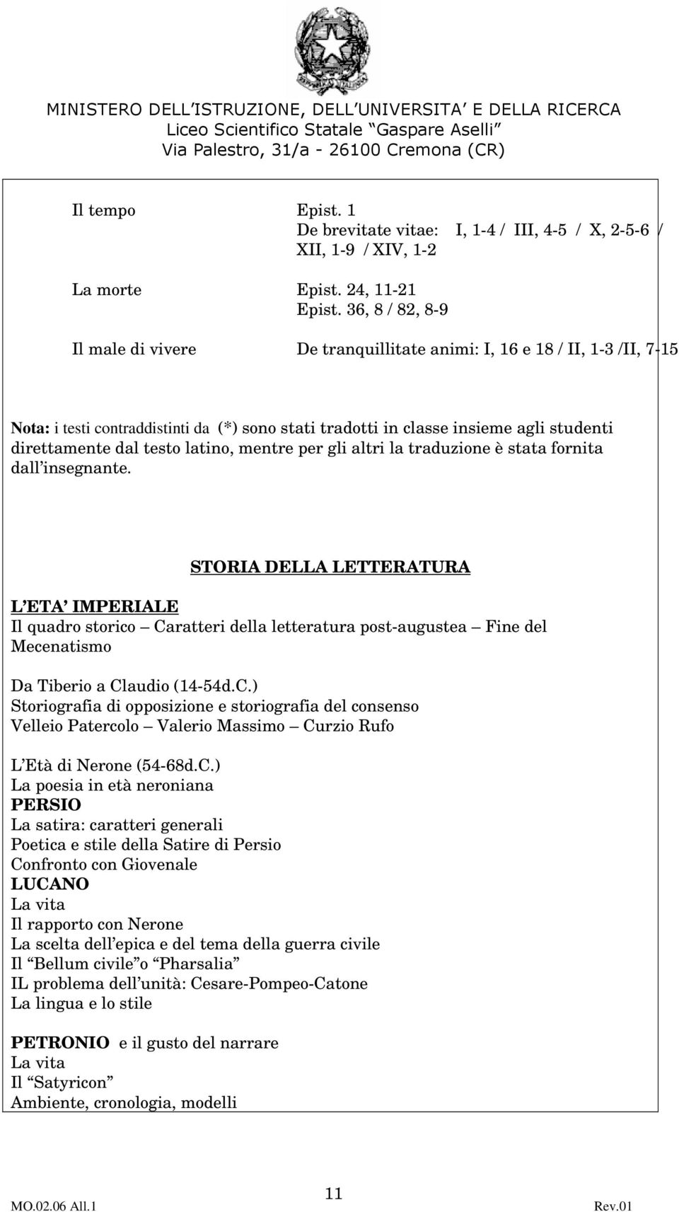 testo latino, mentre per gli altri la traduzione è stata fornita dall insegnante.