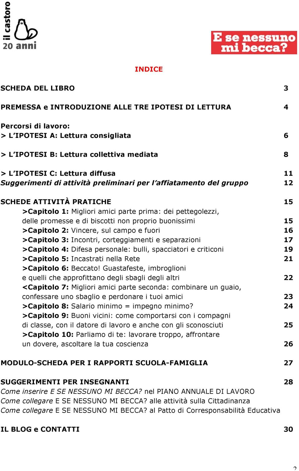 biscotti non proprio buonissimi 15 >Capitolo 2: Vincere, sul campo e fuori 16 >Capitolo 3: Incontri, corteggiamenti e separazioni 17 >Capitolo 4: Difesa personale: bulli, spacciatori e criticoni 19