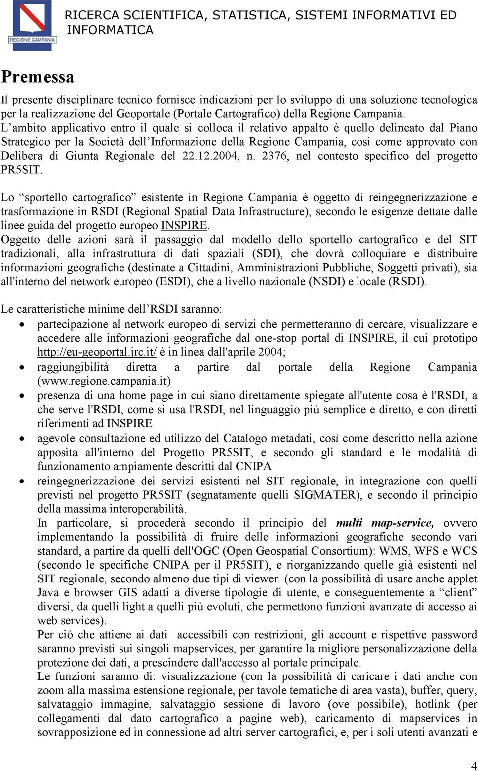 Giunta Regionale del 22.12.2004, n. 2376, nel contesto specifico del progetto PR5SIT.