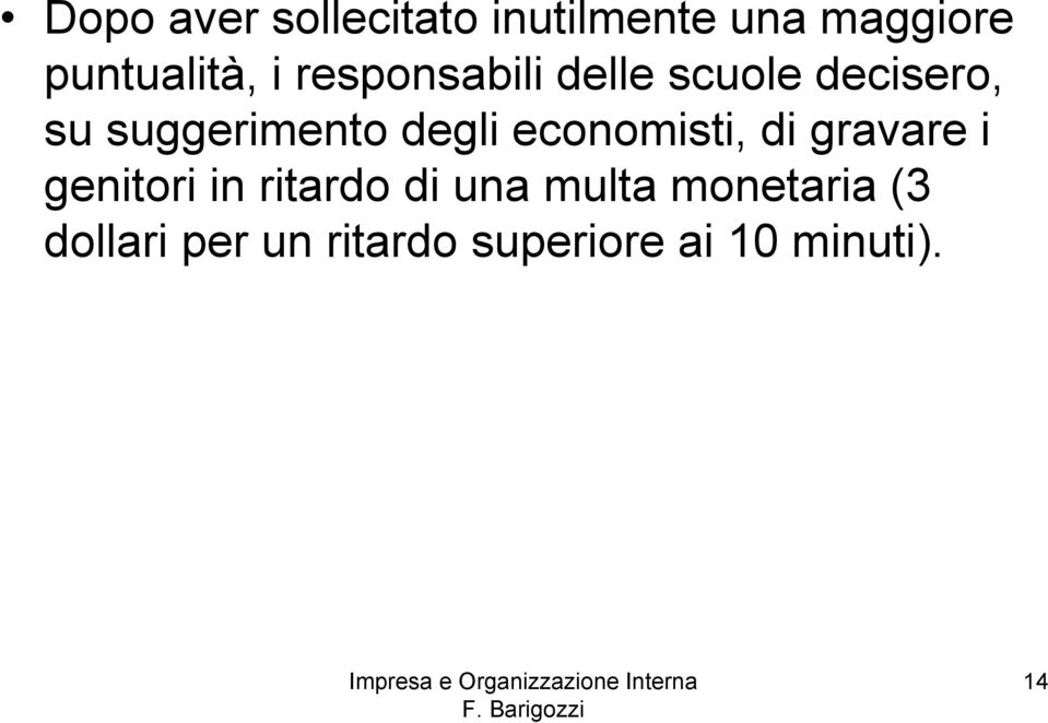 economisti, di gravare i genitori in ritardo di una multa