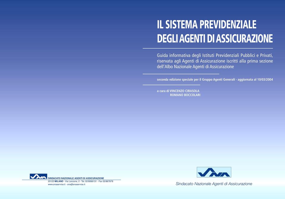 Agenti Generali - aggiornata al 10/03/2004 a cura di VINCENZO CIRASOLA ROMANO BOCCOLARI SINDACATO NAZIONALE AGENTI DI ASSICURAZIONE 20123