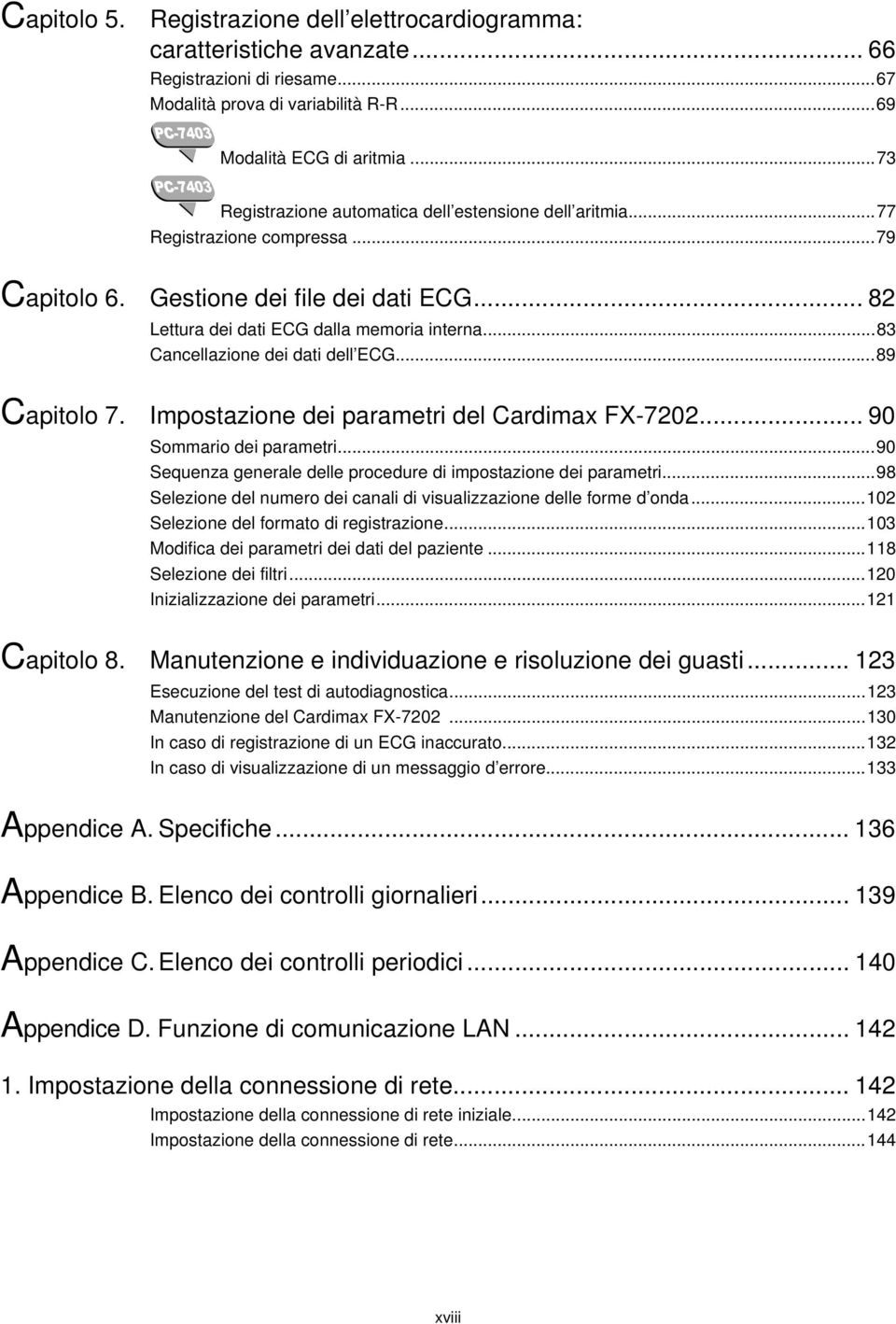 ..83 Cancellazione dei dati dell ECG...89 Capitolo 7. Impostazione dei parametri del Cardimax FX-7202... 90 Sommario dei parametri...90 Sequenza generale delle procedure di impostazione dei parametri.