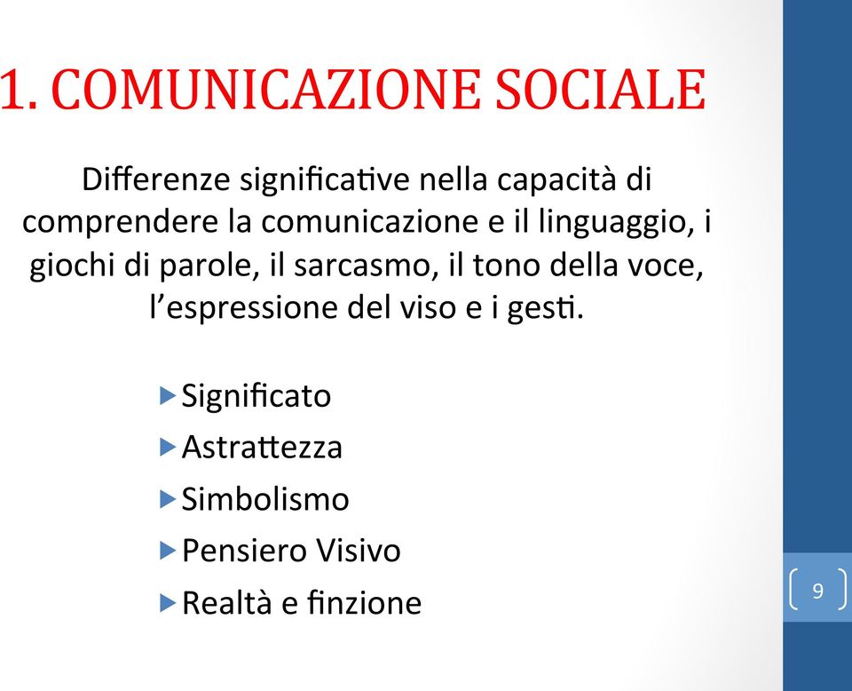 il sarcasmo, il tono della voce, l espressione del viso e i ges:.