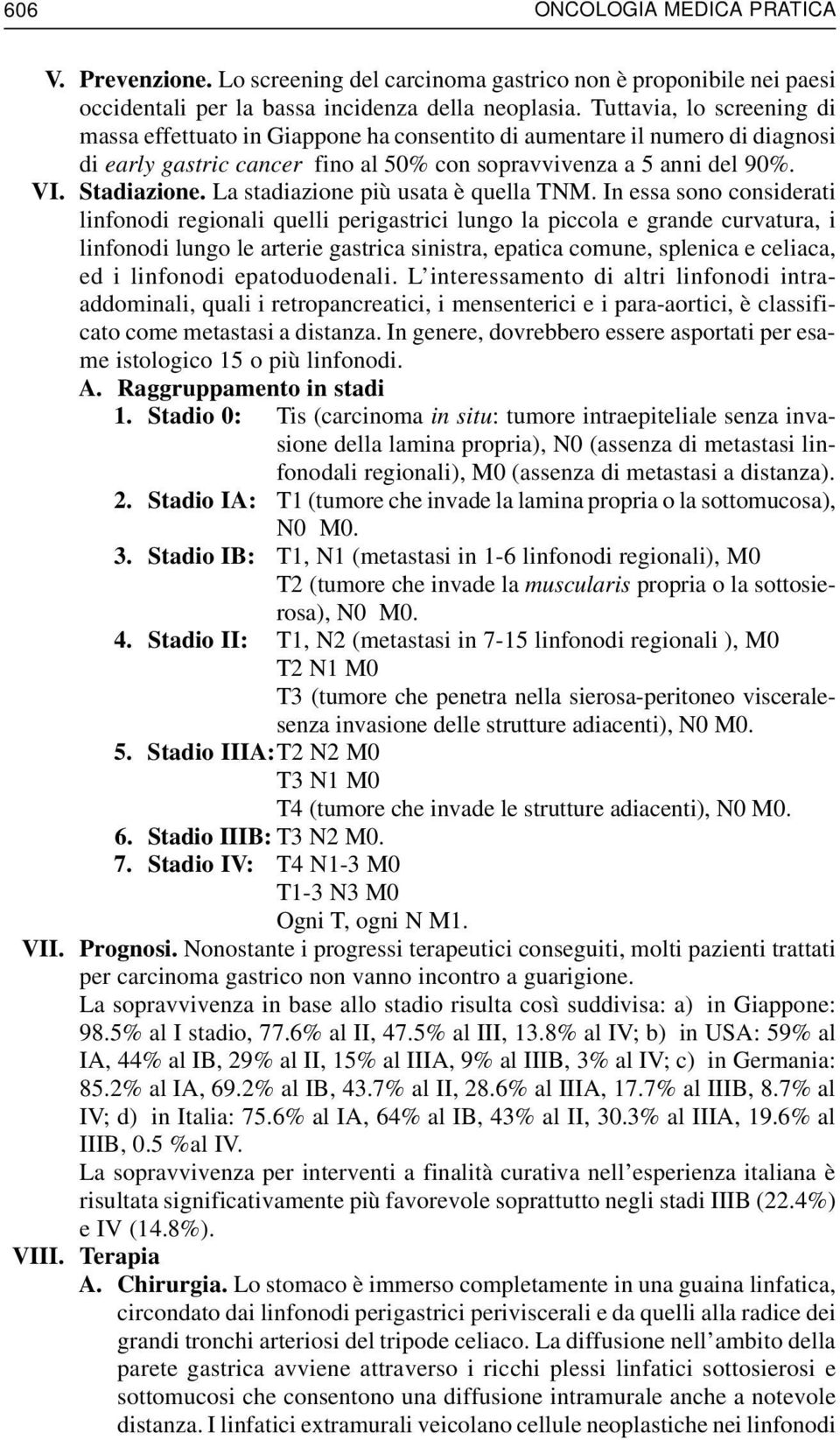 La stadiazione più usata è quella TNM.