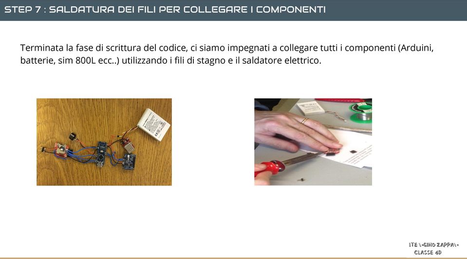 impegnati a collegare tutti i componenti (Arduini,