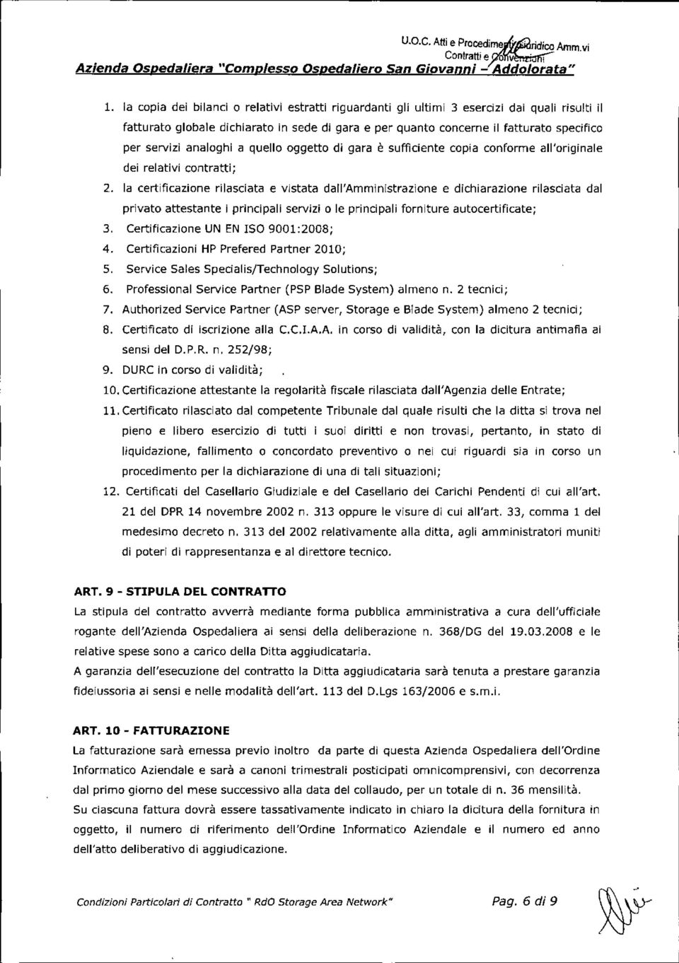 analoghi a quello oggetto di gara è sufficiente copia conforme all'originale dei relativi contratti; 2.