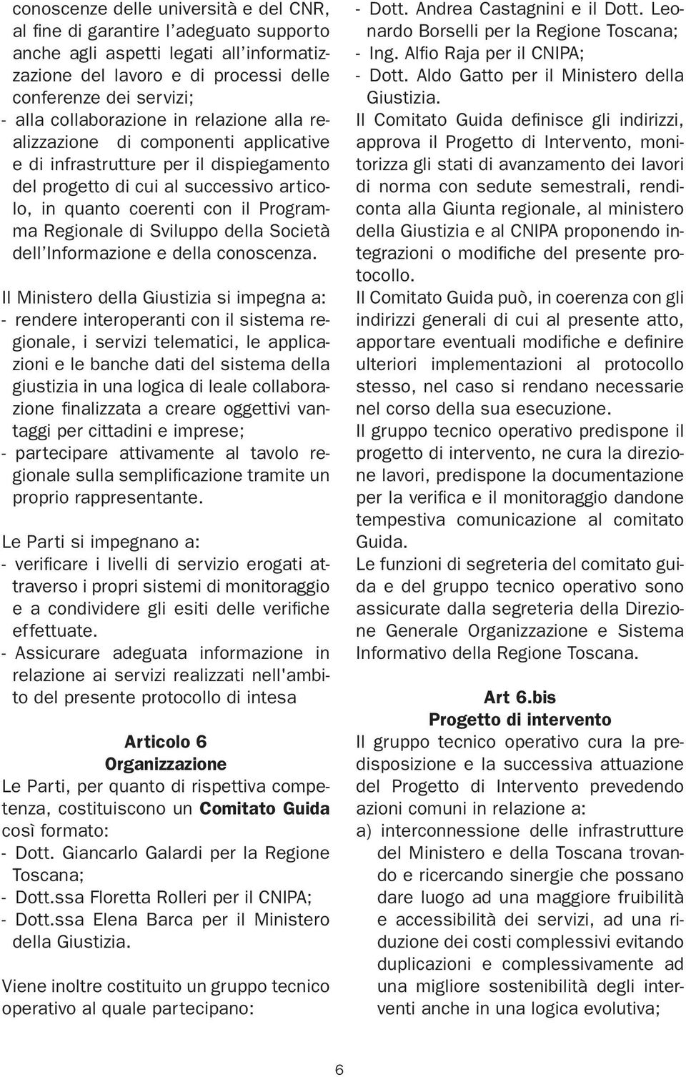 Regionale di Sviluppo della Società dell Informazione e della conoscenza.