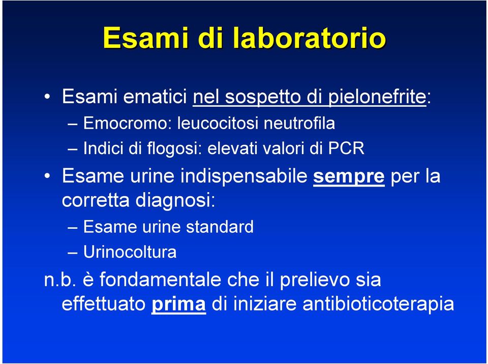 indispensabile sempre per la corretta diagnosi: Esame urine standard