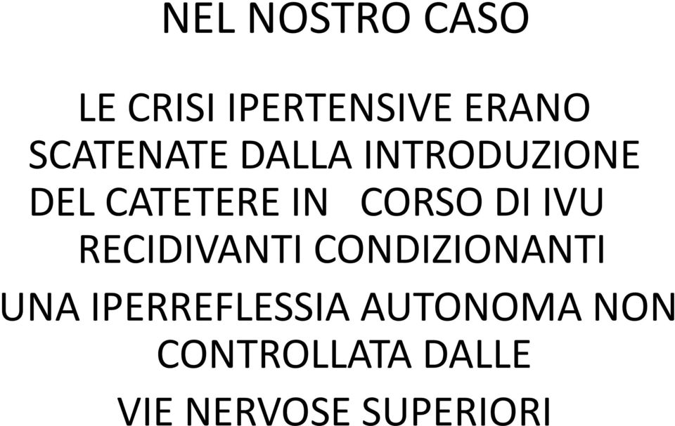 CORSO DI IVU RECIDIVANTI CONDIZIONANTI UNA