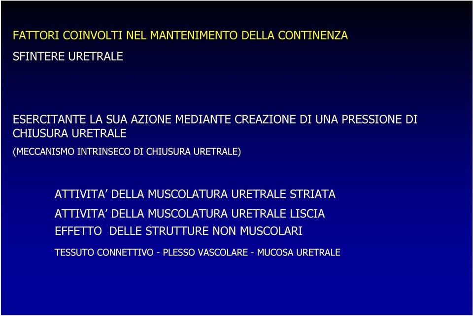 CHIUSURA URETRALE) ATTIVITA DELLA MUSCOLATURA URETRALE STRIATA ATTIVITA DELLA MUSCOLATURA