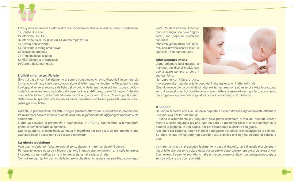 in cui l allattamento al seno è controindicato sono disponibili in commercio formulazioni di latte simili per composizione al latte materno.