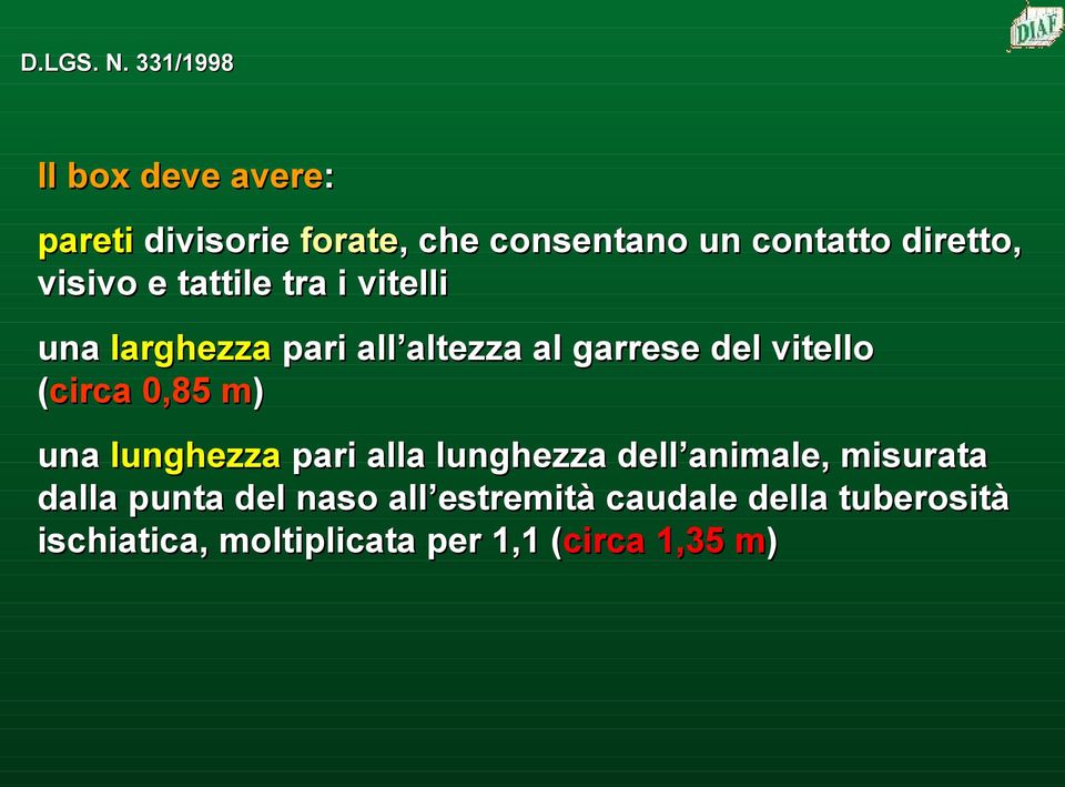 visivo e tattile tra i vitelli una larghezza pari all altezza al garrese del vitello