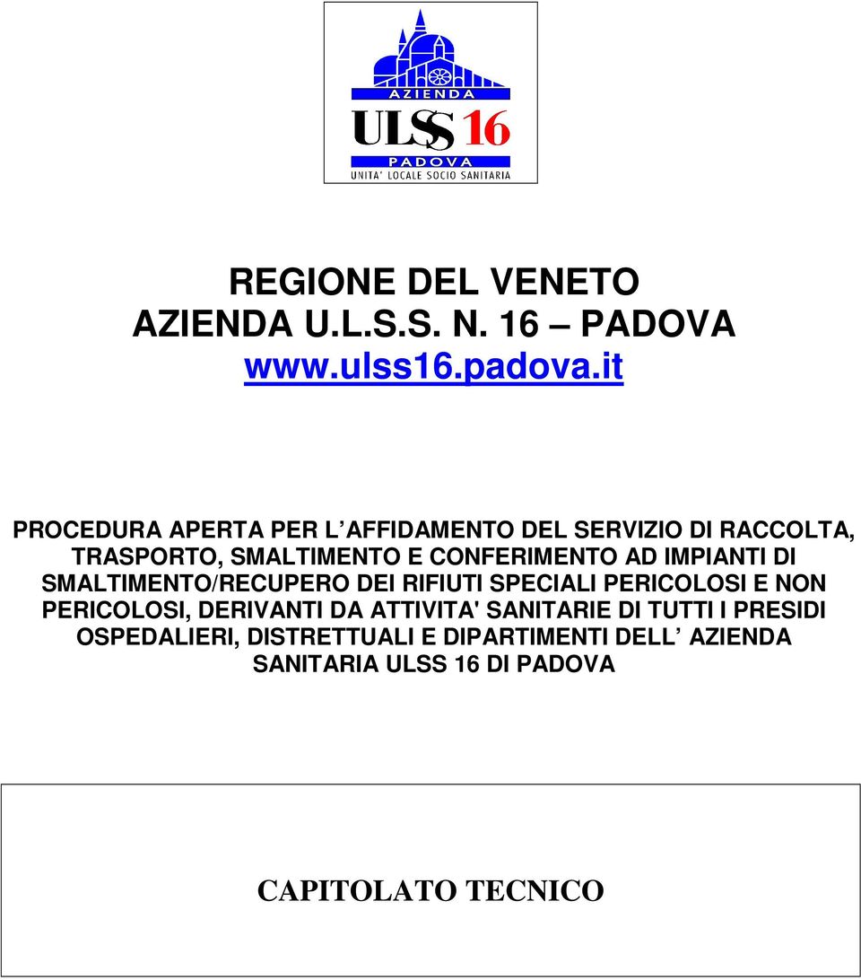 AD IMPIANTI DI SMALTIMENTO/RECUPERO DEI RIFIUTI SPECIALI PERICOLOSI E NON PERICOLOSI, DERIVANTI DA