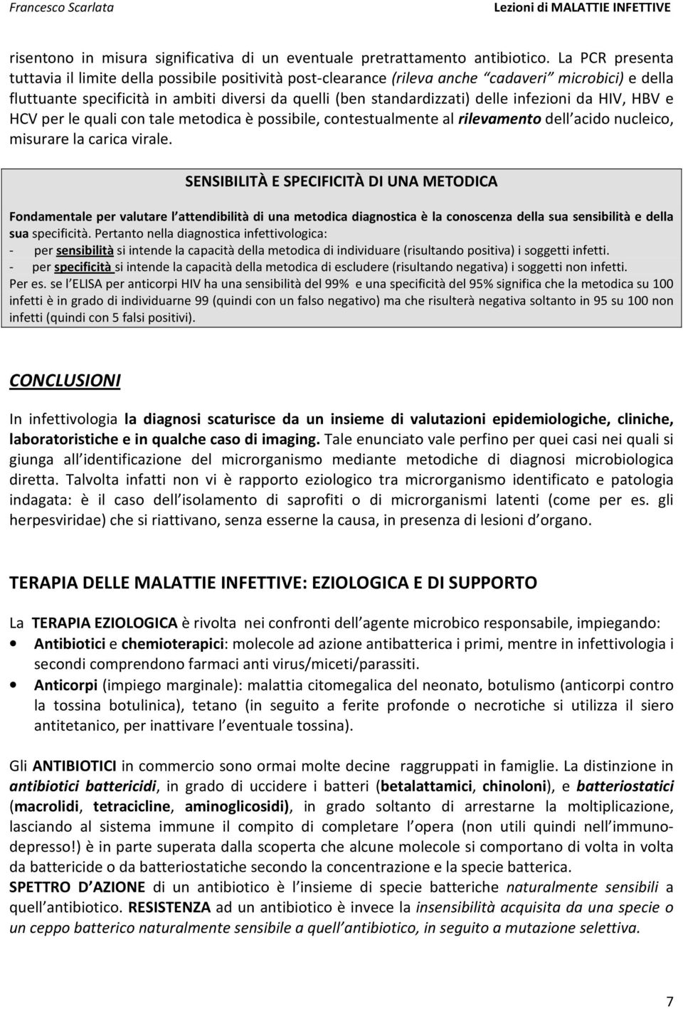 infezioni da HIV, HBV e HCV per le quali con tale metodica è possibile, contestualmente al rilevamento dell acido nucleico, misurare la carica virale.