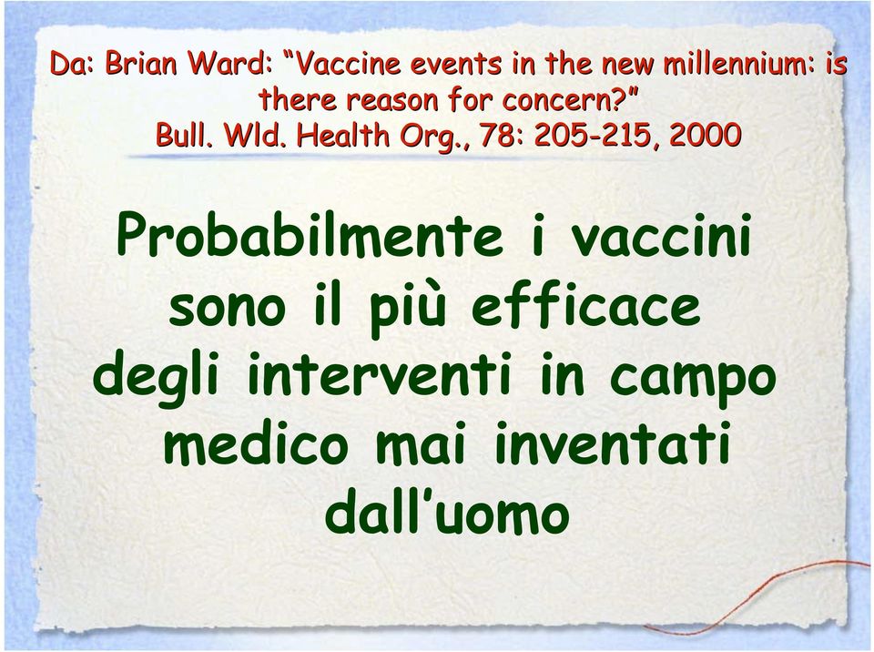 , 78: 205-215, 2000 Probabilmente i vaccini sono il più