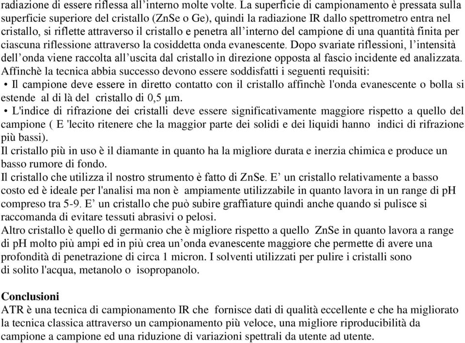 penetra all interno del campione di una quantità finita per ciascuna riflessione attraverso la cosiddetta onda evanescente.