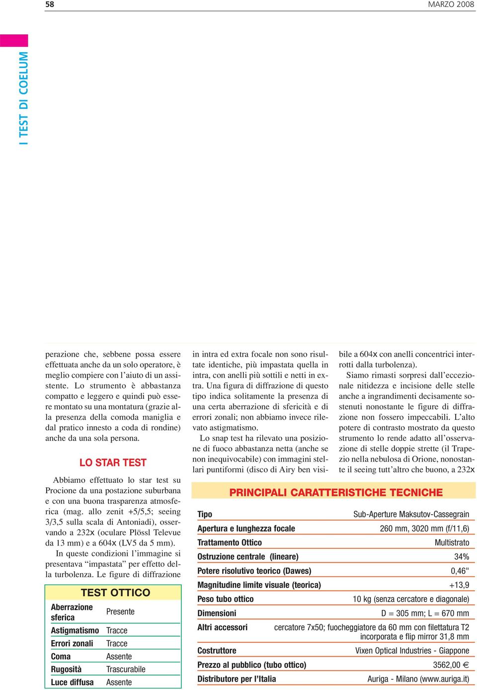 quantità di aberrazione cromatica; che lo schema tagliava la luce alle lunghezze d onda più corte (blu-violetto), e che, cosa assai più importante, lo schema in effetti era già conosciuto in