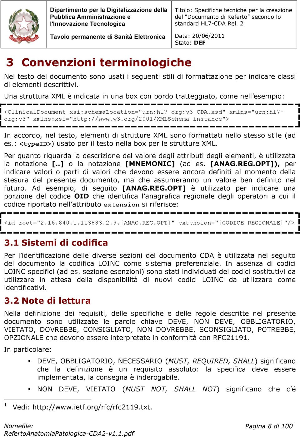 org/2001/xmlschema instance"> In accordo, nel testo, elementi di strutture XML sono formattati nello stesso stile (ad es.: <typeid>) usato per il testo nella box per le strutture XML.