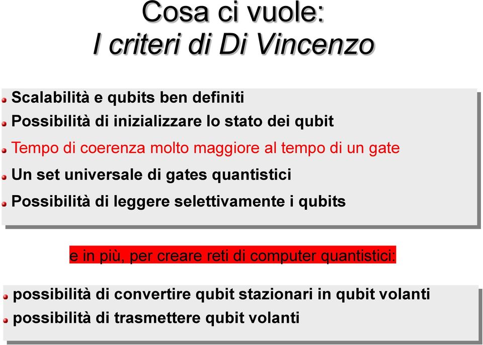 quantistici Possibilità di leggere selettivamente i qubits e in più, per creare reti di computer