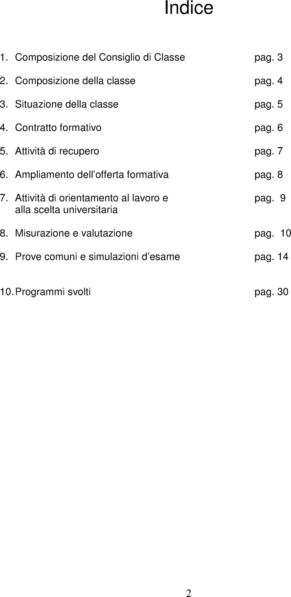 Ampliamento dell offerta formativa pag. 8 7. Attività di orientamento al lavoro e pag.