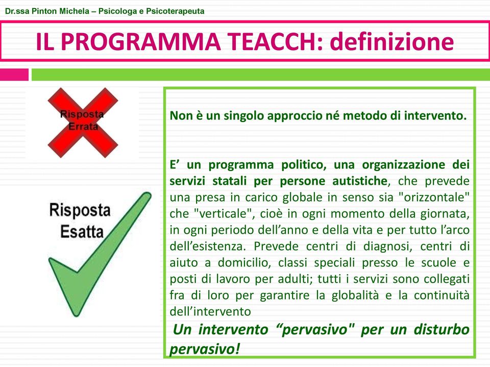 "verticale", cioè in ogni momento della giornata, in ogni periodo dell anno e della vita e per tutto l arco dell esistenza.