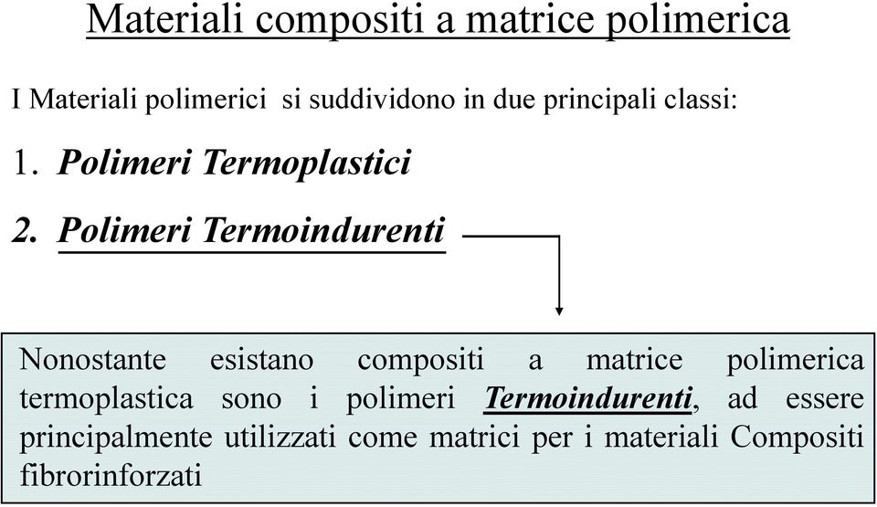 Polimeri i Termoindurenti e Nonostante esistano compositi a matrice polimerica