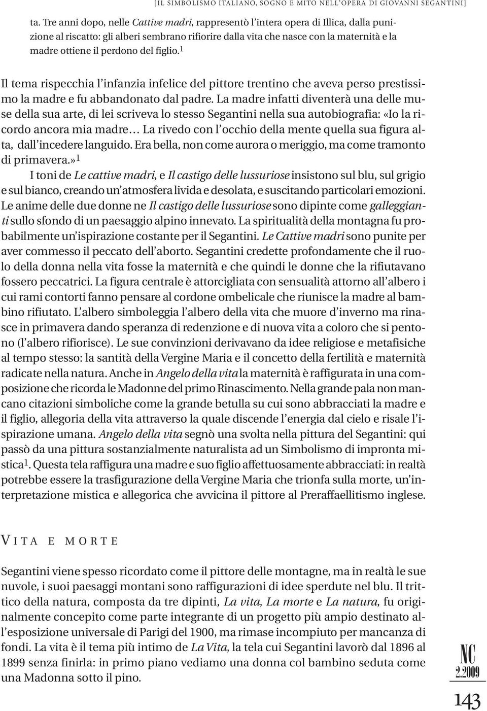 perdono del figlio. 1 Il tema rispecchia l infanzia infelice del pittore trentino che aveva perso prestissimo la madre e fu abbandonato dal padre.