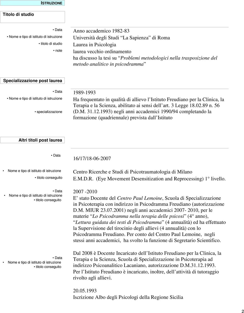 la Terapia e la Scienza, abilitato ai sensi dell art. 3 Legge 18.02.89 n. 56 (D.M. 31.12.