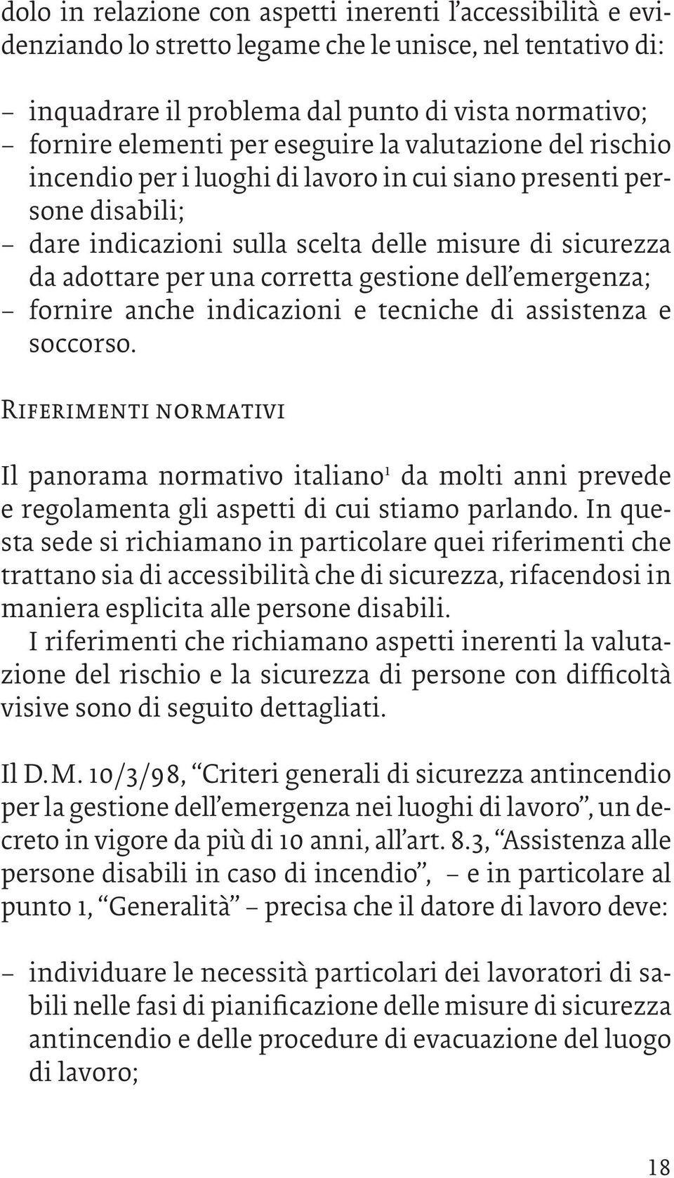 gestione dell emergenza; fornire anche indicazioni e tecniche di assistenza e soccorso.