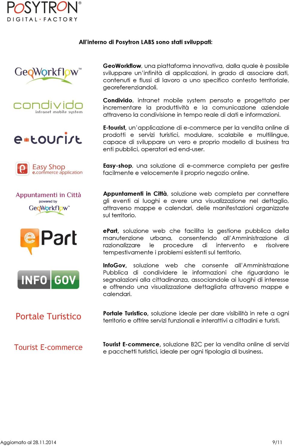 Condivido, intranet mobile system pensato e progettato per incrementare la produttività e la comunicazione aziendale attraverso la condivisione in tempo reale di dati e informazioni.