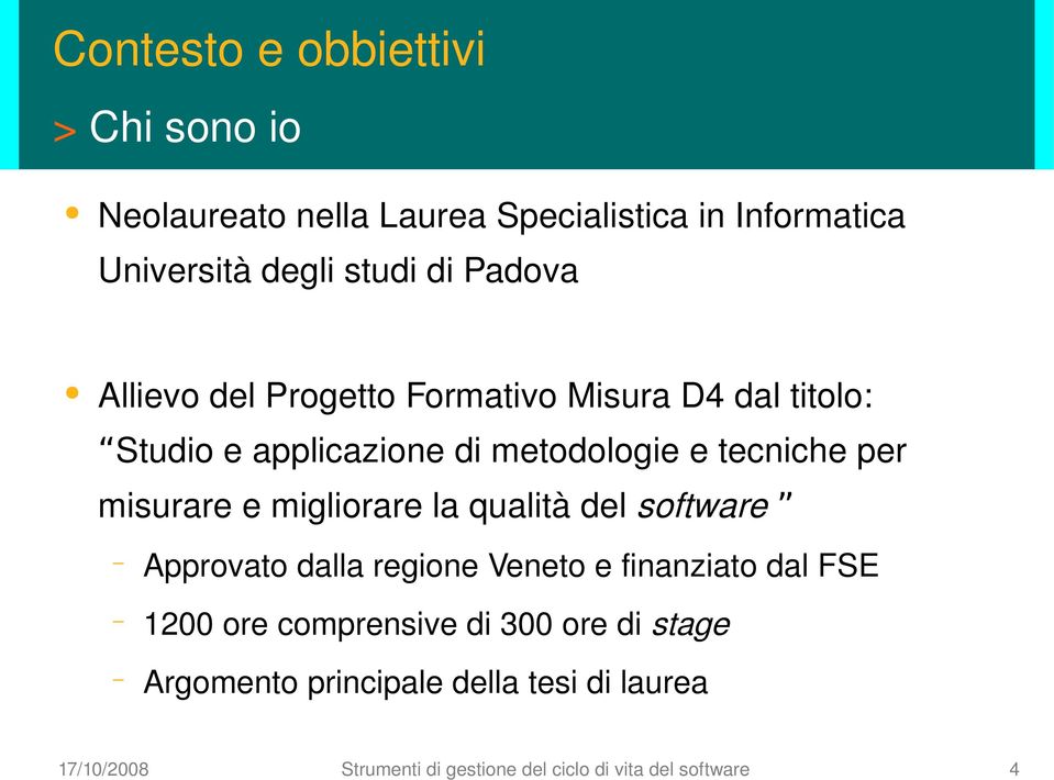 misurare e migliorare la qualità del software Approvato dalla regione Veneto e finanziato dal FSE 1200 ore comprensive