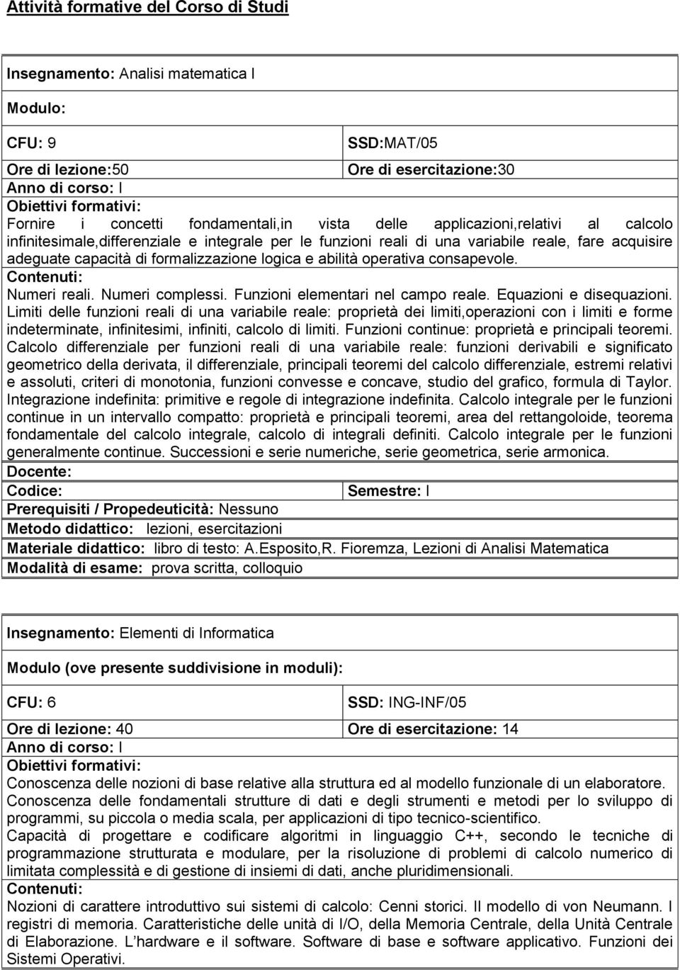 operativa consapevole. Numeri reali. Numeri complessi. Funzioni elementari nel campo reale. Equazioni e disequazioni.