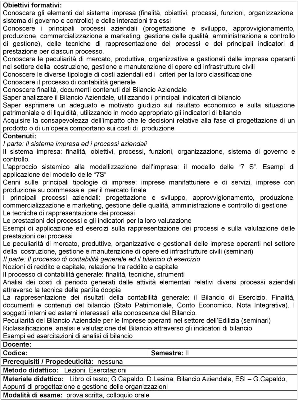 rappresentazione dei processi e dei principali indicatori di prestazione per ciascun processo.