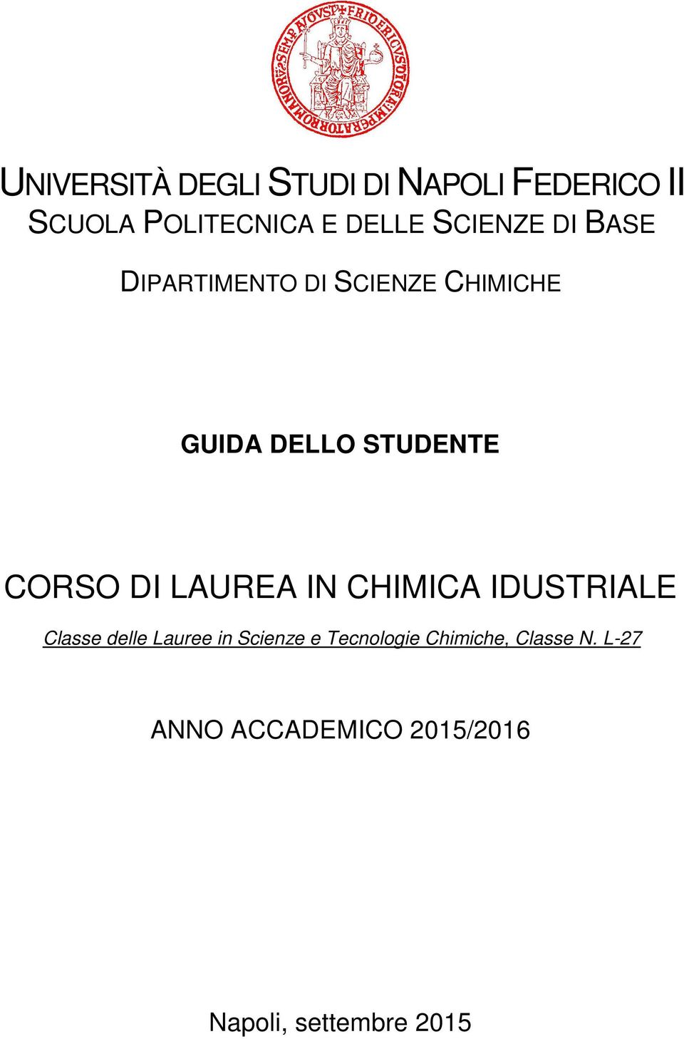 CORSO DI LAUREA IN CHIMICA IDUSTRIALE Classe delle Lauree in Scienze e