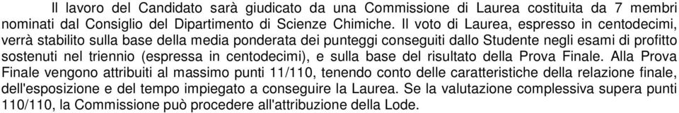 triennio (espressa in centodecimi), e sulla base del risultato della Prova Finale.