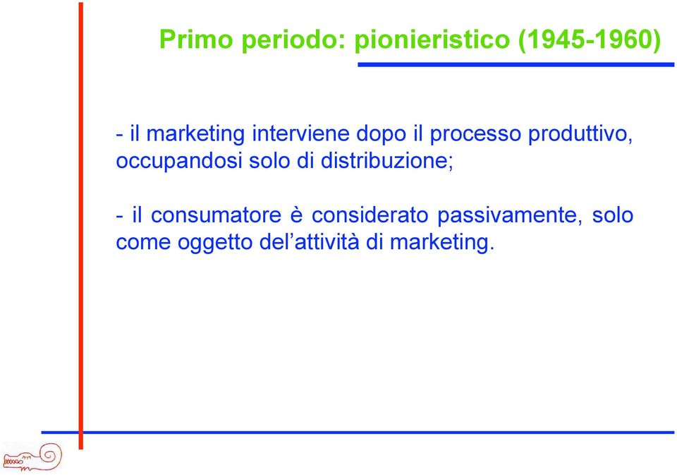 occupandosi solo di distribuzione; - il consumatore è