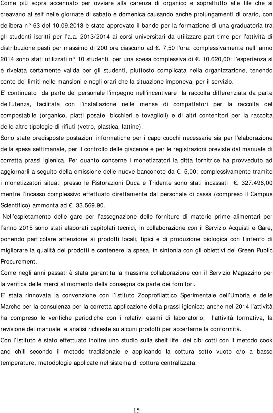 7,50 l ora: complessivamente nell anno 2014 sono stati utilizzati n 10 