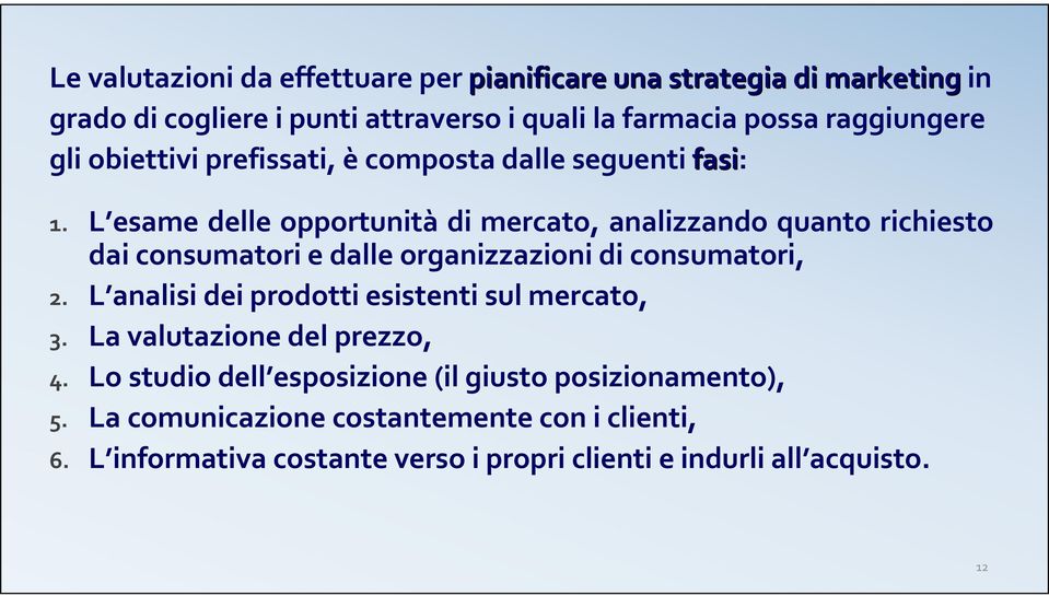 L esame delle opportunità di mercato, analizzando quanto richiesto dai consumatori e dalle organizzazioni di consumatori, 2.